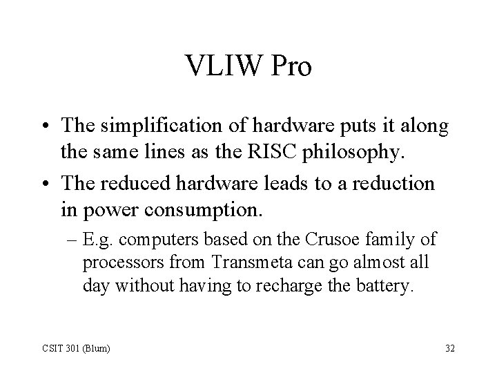 VLIW Pro • The simplification of hardware puts it along the same lines as