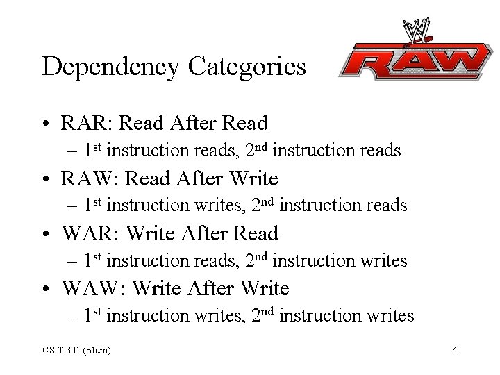 Dependency Categories • RAR: Read After Read – 1 st instruction reads, 2 nd