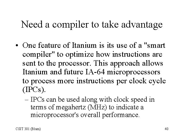 Need a compiler to take advantage • One feature of Itanium is its use