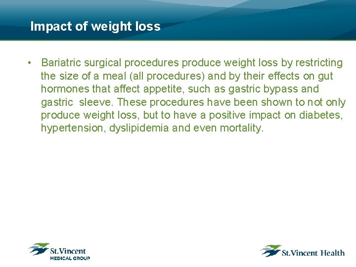  Impact of weight loss • Bariatric surgical procedures produce weight loss by restricting