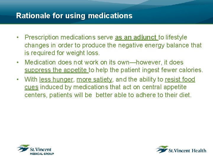 Rationale for using medications • Prescription medications serve as an adjunct to lifestyle changes