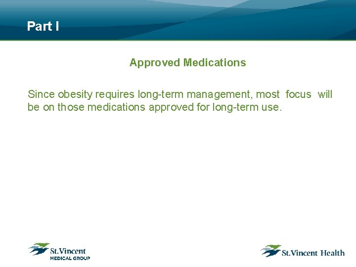 Part I Approved Medications Since obesity requires long-term management, most focus will be on