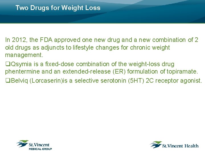 Two Drugs for Weight Loss In 2012, the FDA approved one new drug and