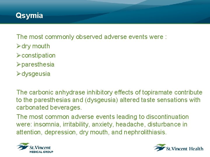 Qsymia The most commonly observed adverse events were : Ødry mouth Øconstipation Øparesthesia Ødysgeusia