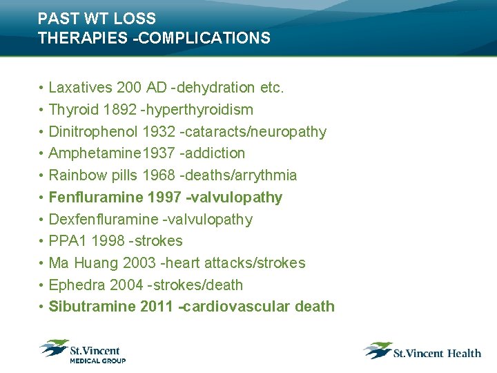 PAST WT LOSS THERAPIES -COMPLICATIONS • Laxatives 200 AD -dehydration etc. • Thyroid 1892