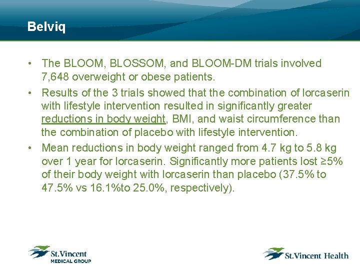 Belviq • The BLOOM, BLOSSOM, and BLOOM-DM trials involved 7, 648 overweight or obese