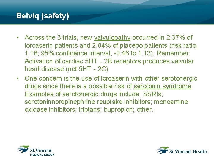 Belviq (safety) • Across the 3 trials, new valvulopathy occurred in 2. 37% of