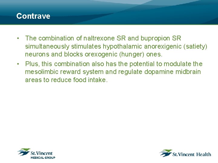 Contrave • The combination of naltrexone SR and bupropion SR simultaneously stimulates hypothalamic anorexigenic