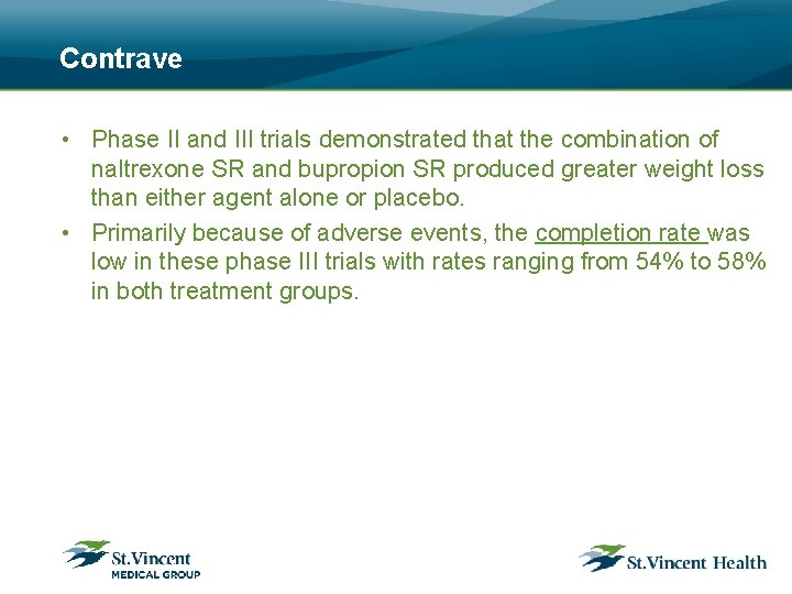 Contrave • Phase II and III trials demonstrated that the combination of naltrexone SR