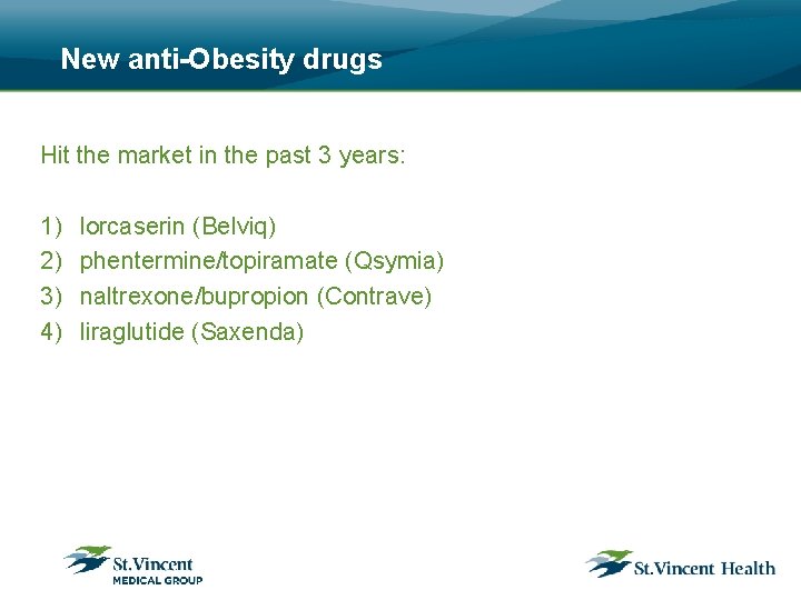 New anti-Obesity drugs Hit the market in the past 3 years: 1) 2) 3)