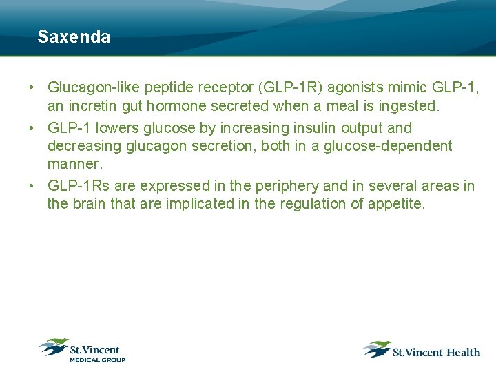 Saxenda • Glucagon-like peptide receptor (GLP-1 R) agonists mimic GLP-1, an incretin gut hormone