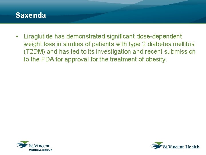 Saxenda • Liraglutide has demonstrated significant dose-dependent weight loss in studies of patients with