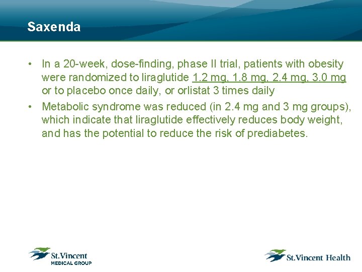 Saxenda • In a 20 -week, dose-finding, phase II trial, patients with obesity were