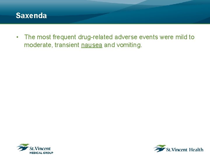 Saxenda • The most frequent drug-related adverse events were mild to moderate, transient nausea