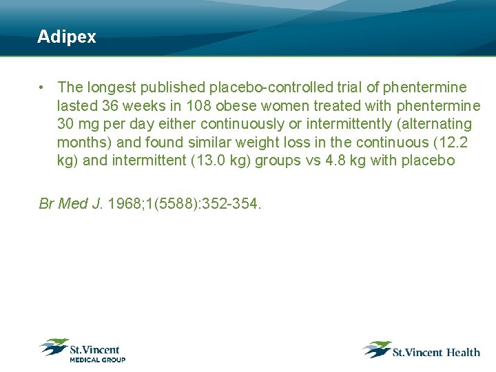 Adipex • The longest published placebo-controlled trial of phentermine lasted 36 weeks in 108