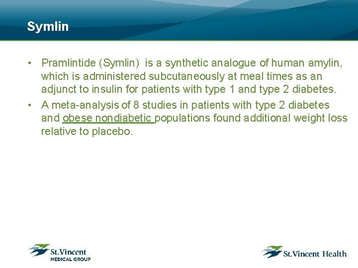 Symlin • Pramlintide (Symlin) is a synthetic analogue of human amylin, which is administered