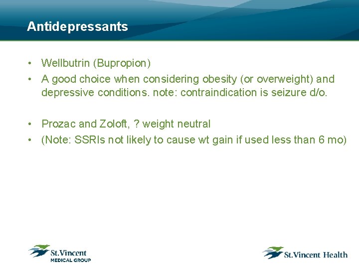 Antidepressants • Wellbutrin (Bupropion) • A good choice when considering obesity (or overweight) and