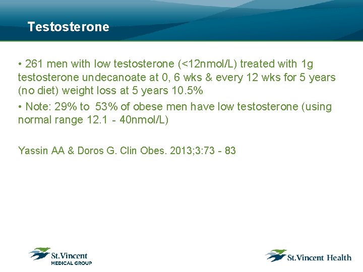 Testosterone • 261 men with low testosterone (<12 nmol/L) treated with 1 g testosterone