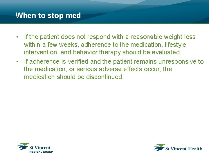 When to stop med • If the patient does not respond with a reasonable