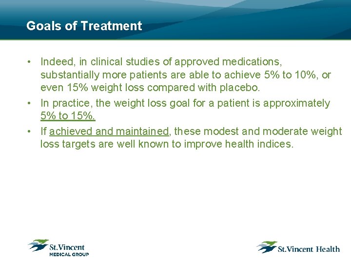 Goals of Treatment • Indeed, in clinical studies of approved medications, substantially more patients