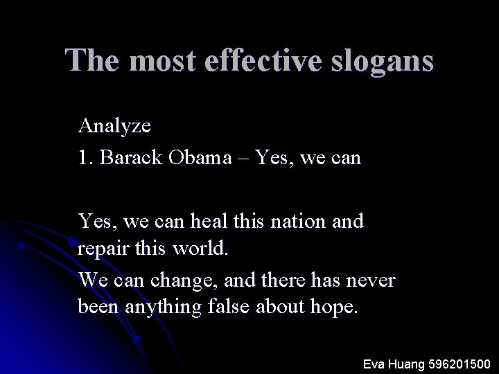 The most effective slogans Analyze 1. Barack Obama – Yes, we can heal this