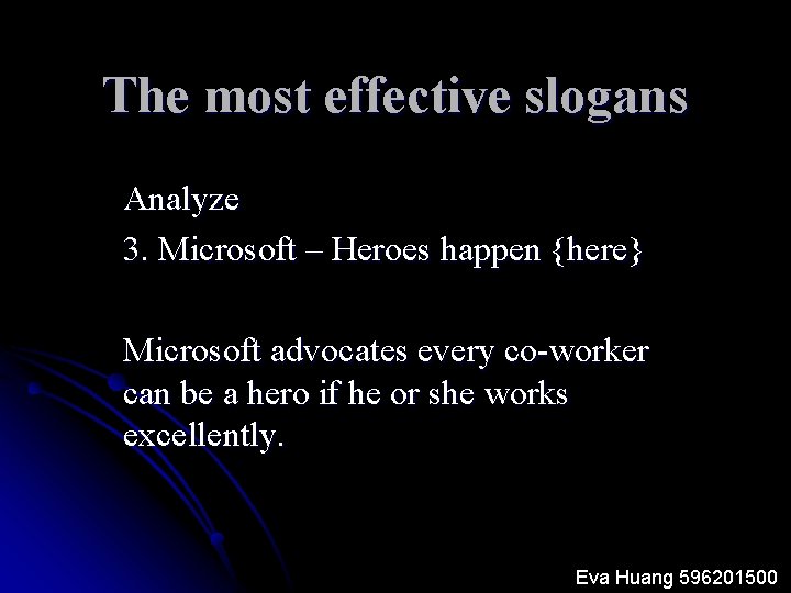 The most effective slogans Analyze 3. Microsoft – Heroes happen {here} Microsoft advocates every