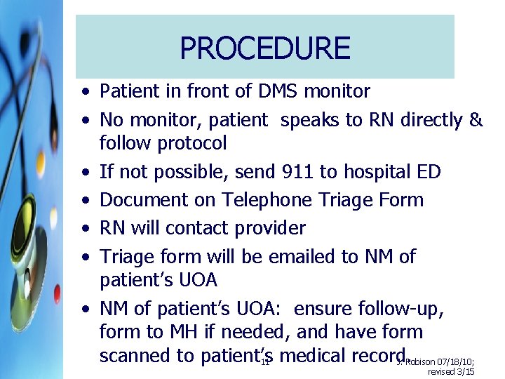 PROCEDURE • Patient in front of DMS monitor • No monitor, patient speaks to