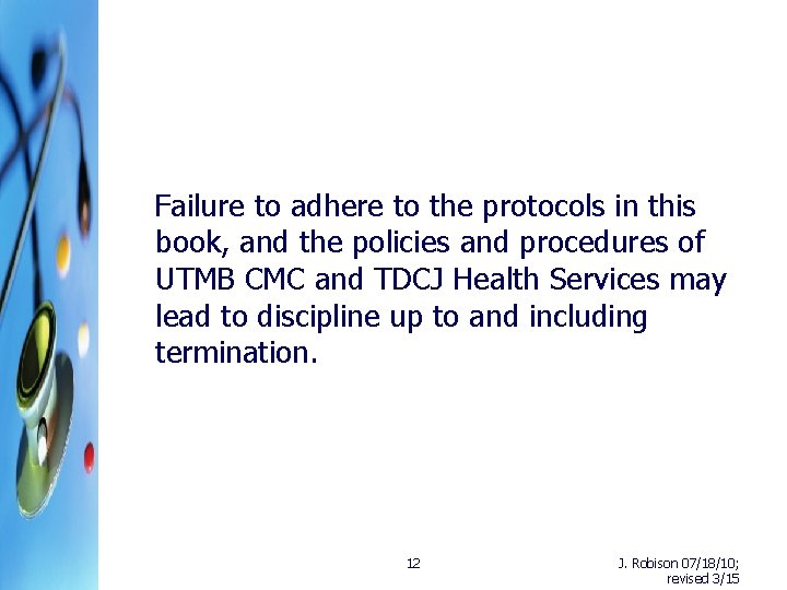 Failure to adhere to the protocols in this book, and the policies and procedures