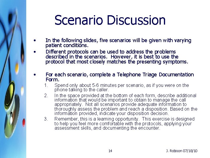 Scenario Discussion • • In the following slides, five scenarios will be given with