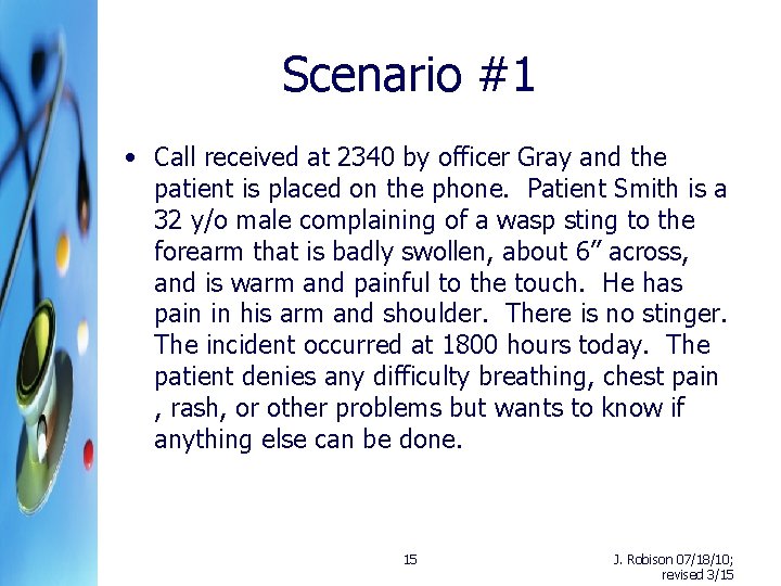 Scenario #1 • Call received at 2340 by officer Gray and the patient is