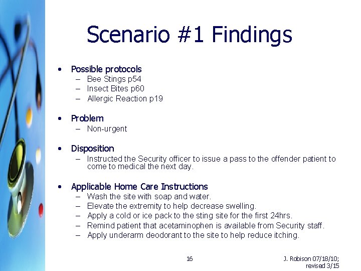 Scenario #1 Findings • Possible protocols – Bee Stings p 54 – Insect Bites