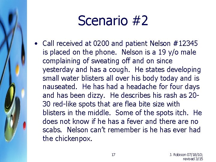 Scenario #2 • Call received at 0200 and patient Nelson #12345 is placed on