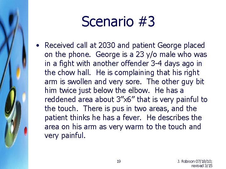 Scenario #3 • Received call at 2030 and patient George placed on the phone.