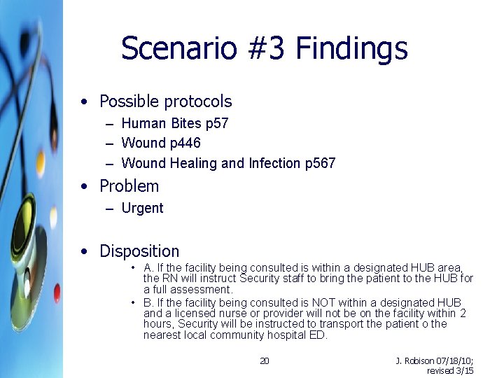 Scenario #3 Findings • Possible protocols – Human Bites p 57 – Wound p