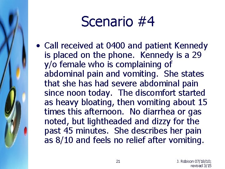Scenario #4 • Call received at 0400 and patient Kennedy is placed on the