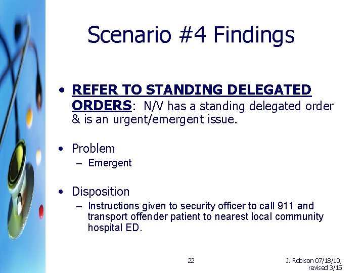 Scenario #4 Findings • REFER TO STANDING DELEGATED ORDERS: N/V has a standing delegated
