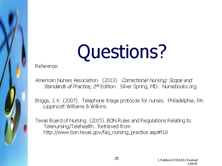 Questions? Reference: American Nurses Association. (2013). Correctional Nursing: Scope and Standards of Practice, 2
