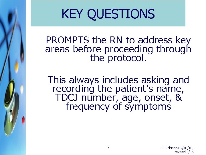 KEY QUESTIONS PROMPTS the RN to address key areas before proceeding through the protocol.