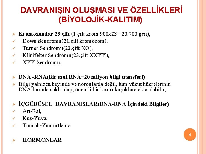 DAVRANIŞIN OLUŞMASI VE ÖZELLİKLERİ (BİYOLOJİK-KALITIM) Ø ü ü Ø Ø Ø ü ü ü