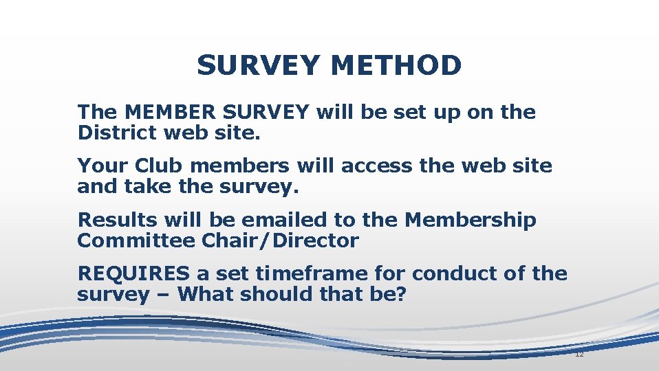 SURVEY METHOD The MEMBER SURVEY will be set up on the District web site.