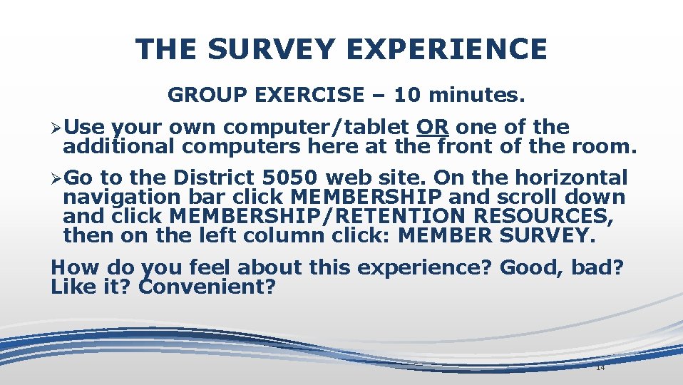 THE SURVEY EXPERIENCE GROUP EXERCISE – 10 minutes. ØUse your own computer/tablet OR one