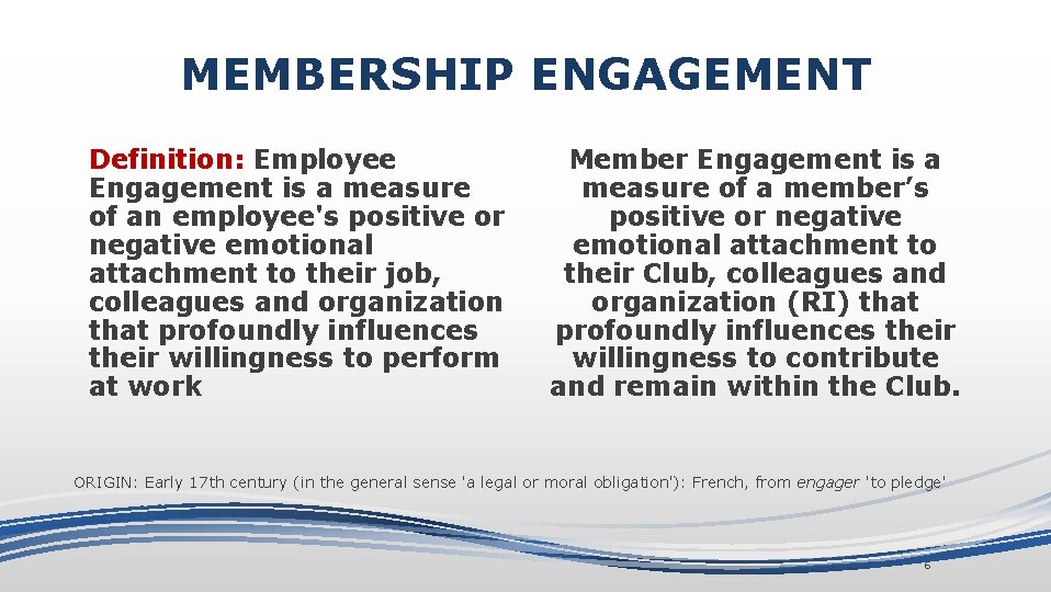 MEMBERSHIP ENGAGEMENT Definition: Employee Engagement is a measure of an employee's positive or negative