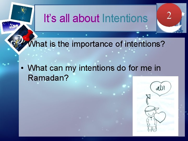 It’s all about Intentions • What is the importance of intentions? • What can