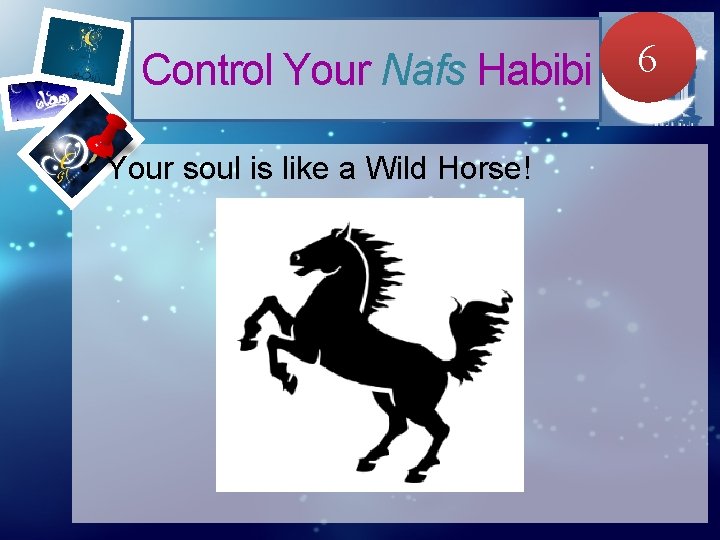 Control Your Nafs Habibi • Your soul is like a Wild Horse! 6 