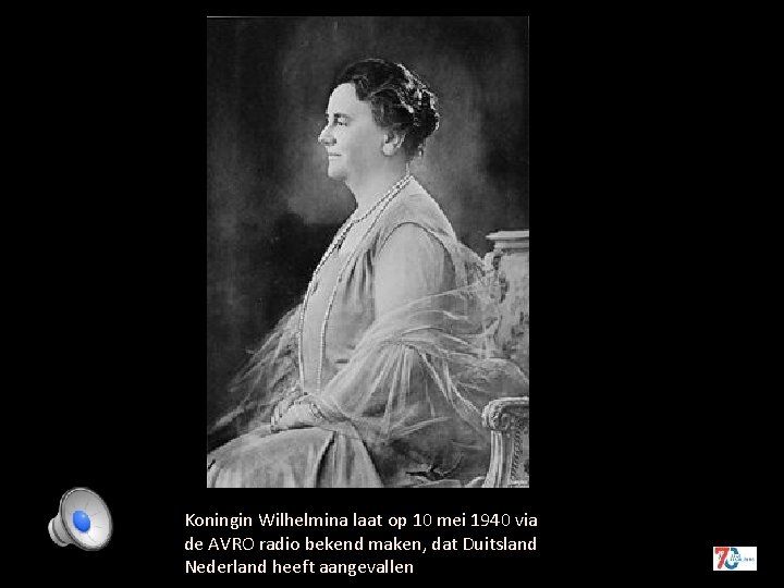 Koningin Wilhelmina laat op 10 mei 1940 via de AVRO radio bekend maken, dat