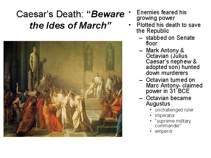 Caesar’s Death: “Beware the Ides of March” • Enemies feared his growing power •