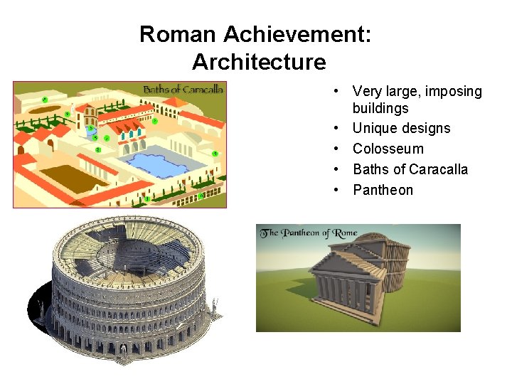 Roman Achievement: Architecture • Very large, imposing buildings • Unique designs • Colosseum •