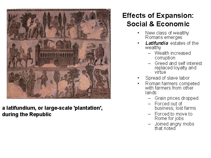 Effects of Expansion: Social & Economic • • a latifundium, or large-scale 'plantation', during