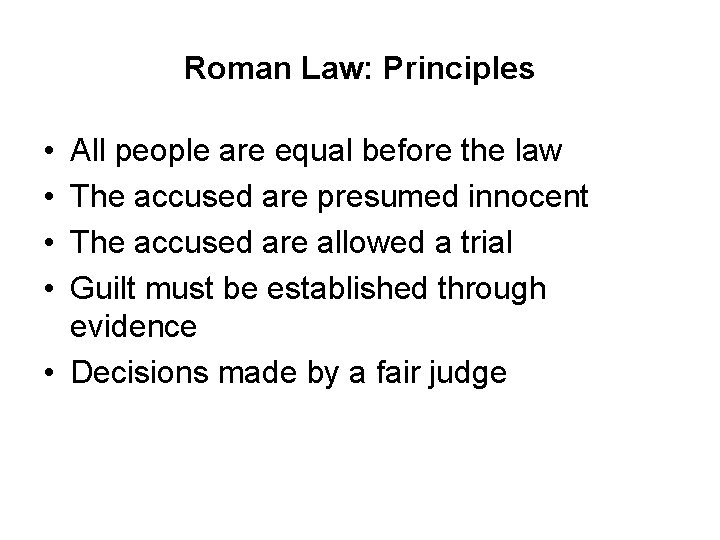 Roman Law: Principles • • All people are equal before the law The accused