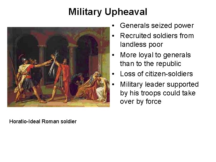 Military Upheaval • Generals seized power • Recruited soldiers from landless poor • More